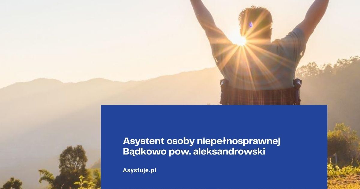 Asystent osoby niepełnosprawnej Bądkowo pow. aleksandrowski