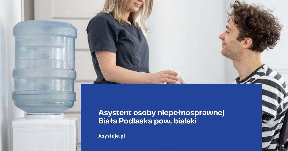 Asystent osoby niepełnosprawnej Biała Podlaska pow. bialski