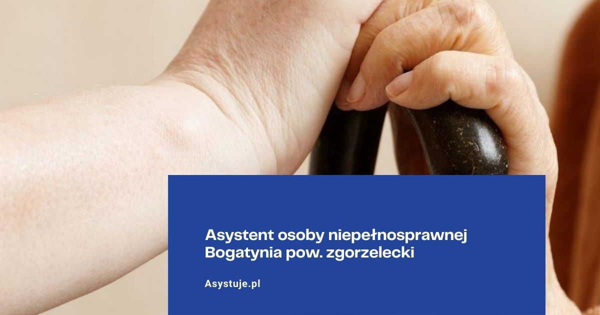 Asystent osoby niepełnosprawnej Bogatynia pow. zgorzelecki