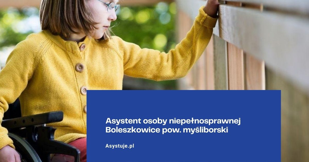 Asystent osoby niepełnosprawnej Boleszkowice pow. myśliborski