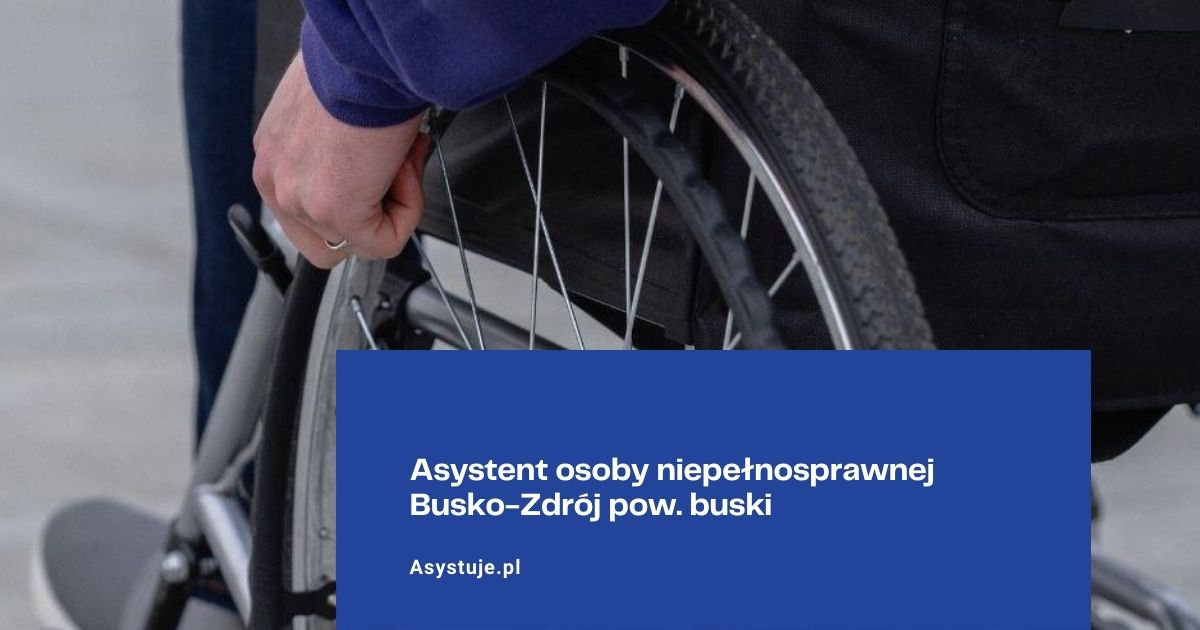 Program asystent osoby niepełnosprawnej Busko-Zdrój pow. buski