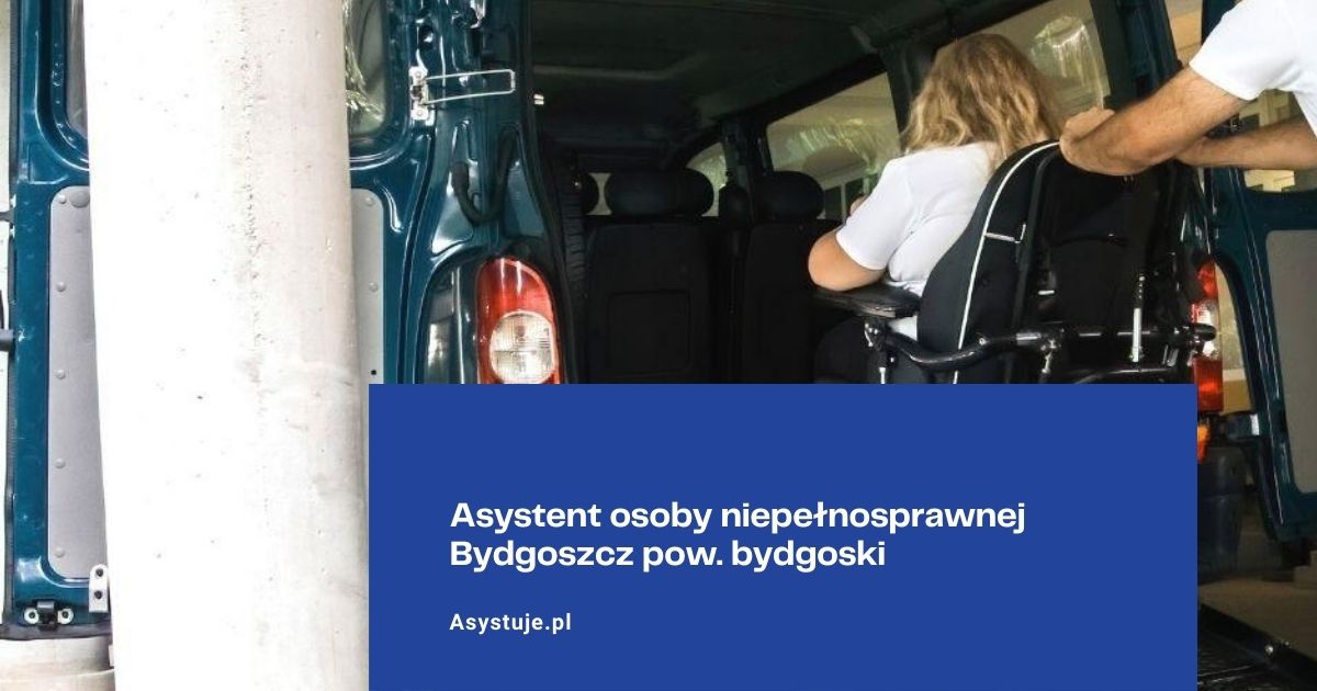 Asystent osoby niepełnosprawnej Bydgoszcz pow. bydgoski