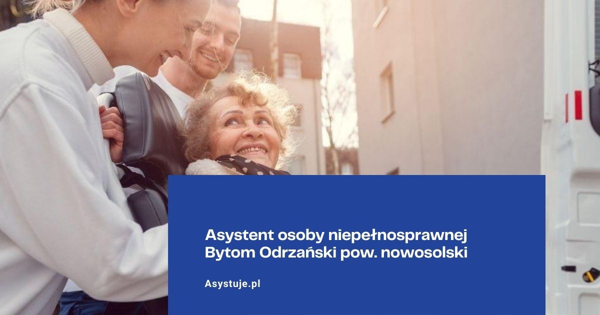 Asystent osoby niepełnosprawnej Bytom Odrzański pow. nowosolski