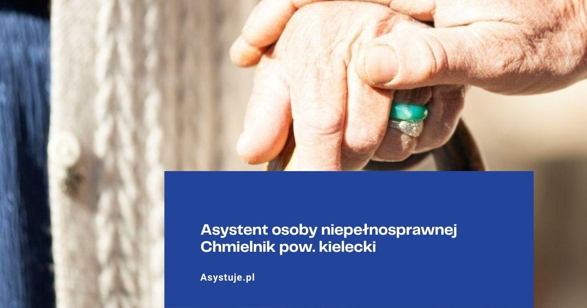 Asystent osoby niepełnosprawnej Chmielnik pow. kielecki