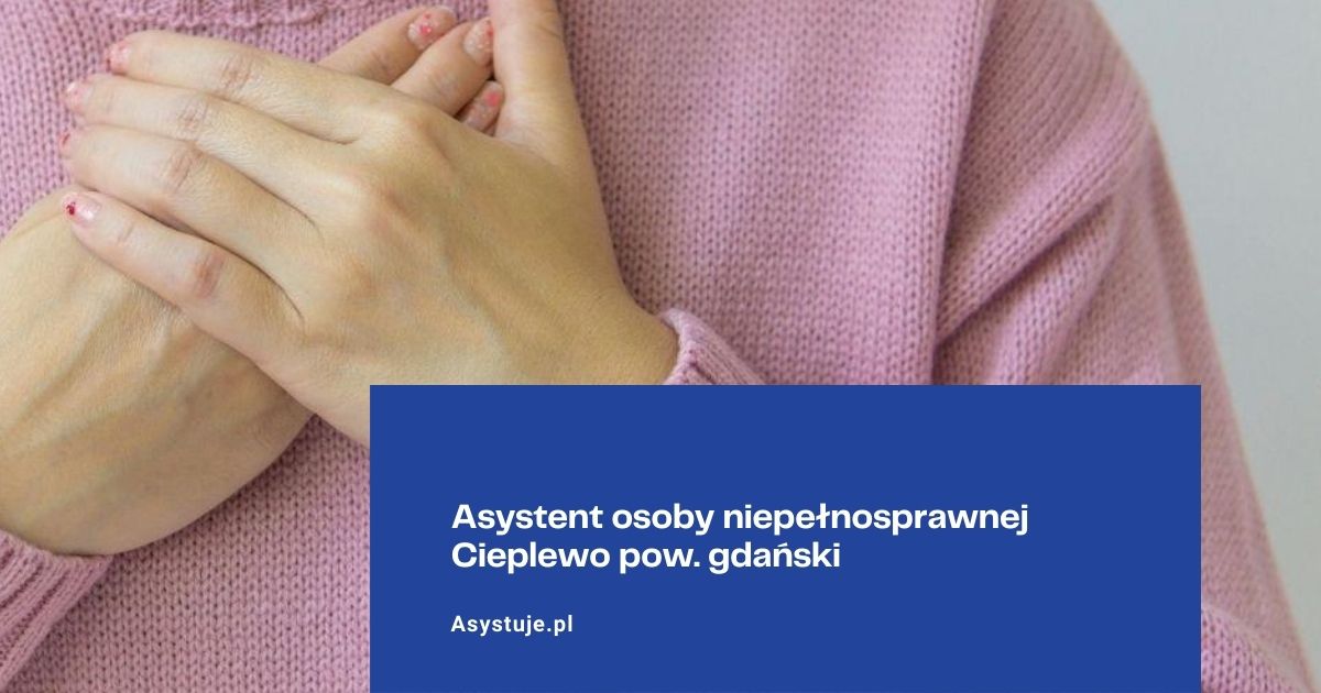 Asystent osoby niepełnosprawnej Cieplewo pow. gdański