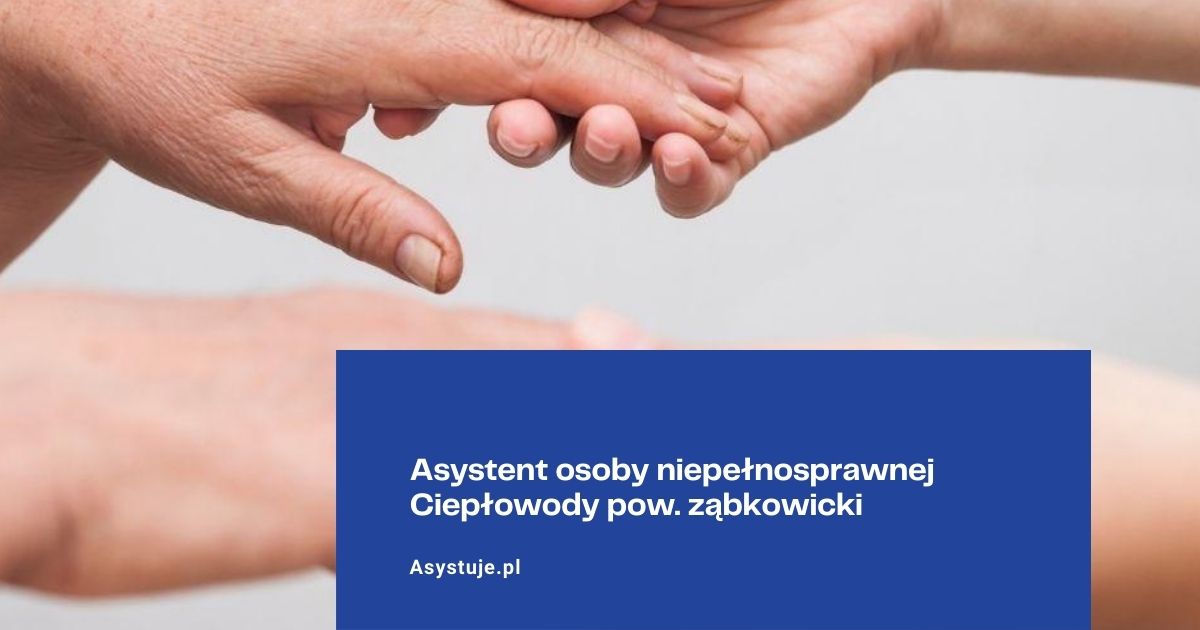 Asystent osoby niepełnosprawnej Ciepłowody pow. ząbkowicki