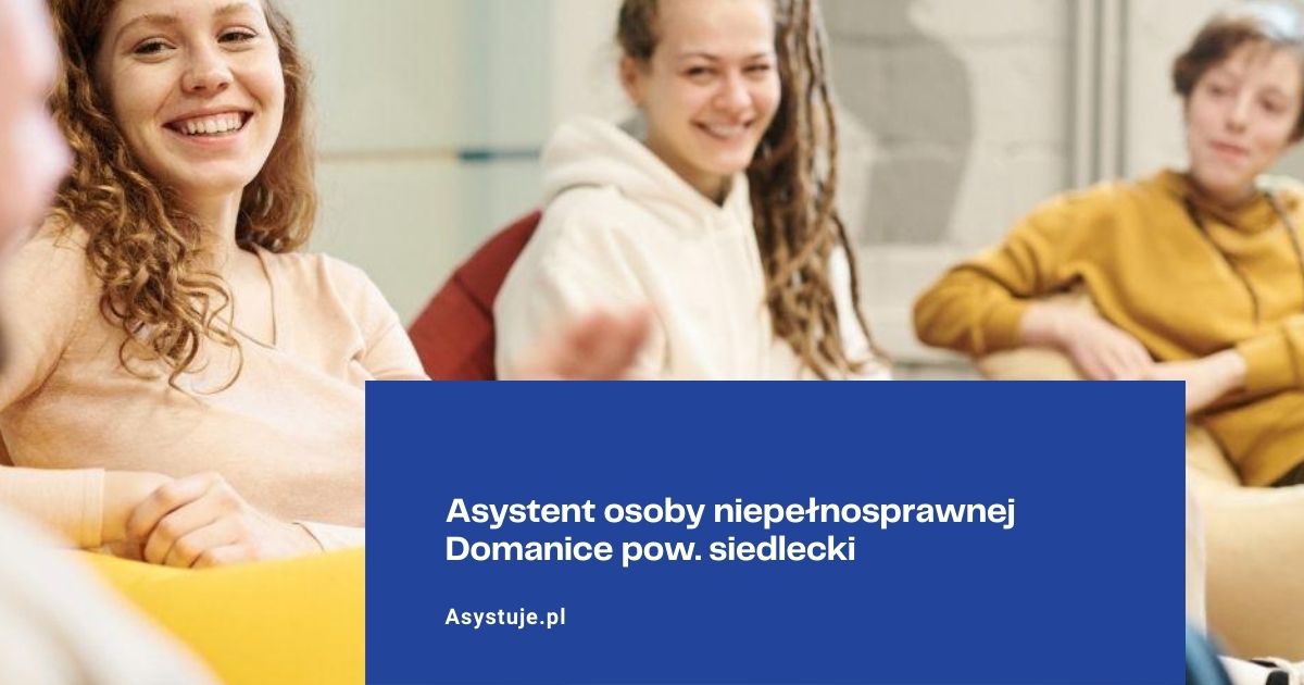 Asystent osoby niepełnosprawnej Domanice pow. siedlecki
