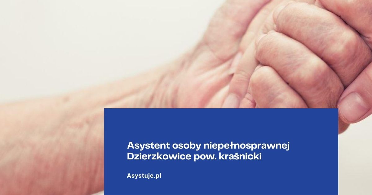 Asystent osoby niepełnosprawnej Dzierzkowice pow. kraśnicki