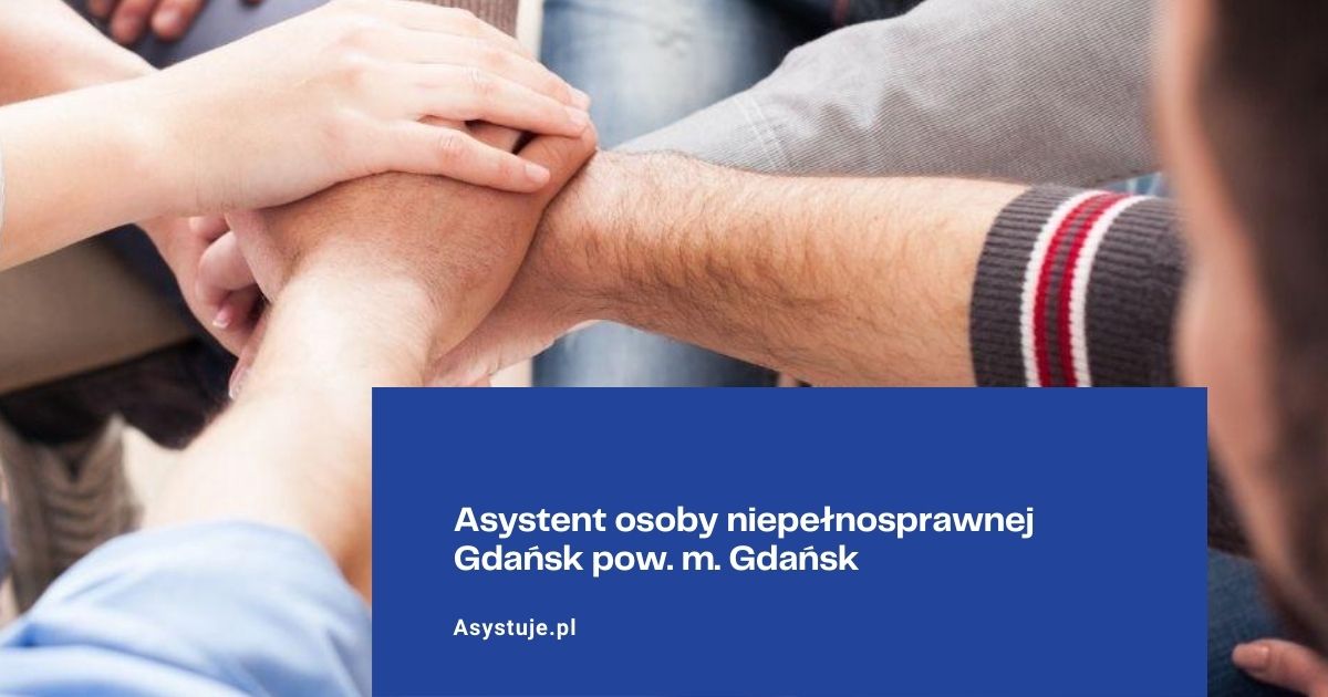 Asystent osoby niepełnosprawnej Gdańsk pow. m. Gdańsk
