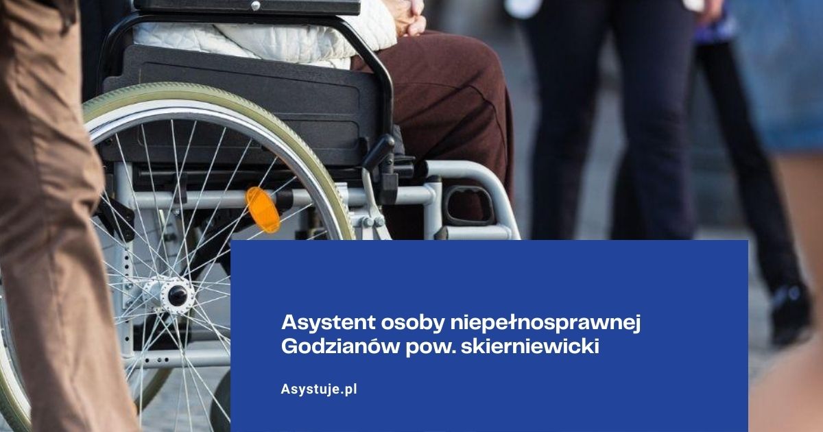 Asystent osoby niepełnosprawnej Godzianów pow. skierniewicki
