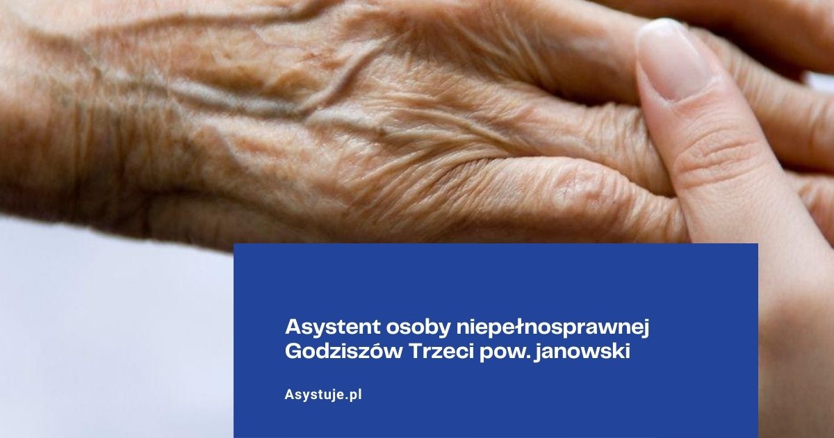 Asystent osoby niepełnosprawnej Godziszów Trzeci pow. janowski