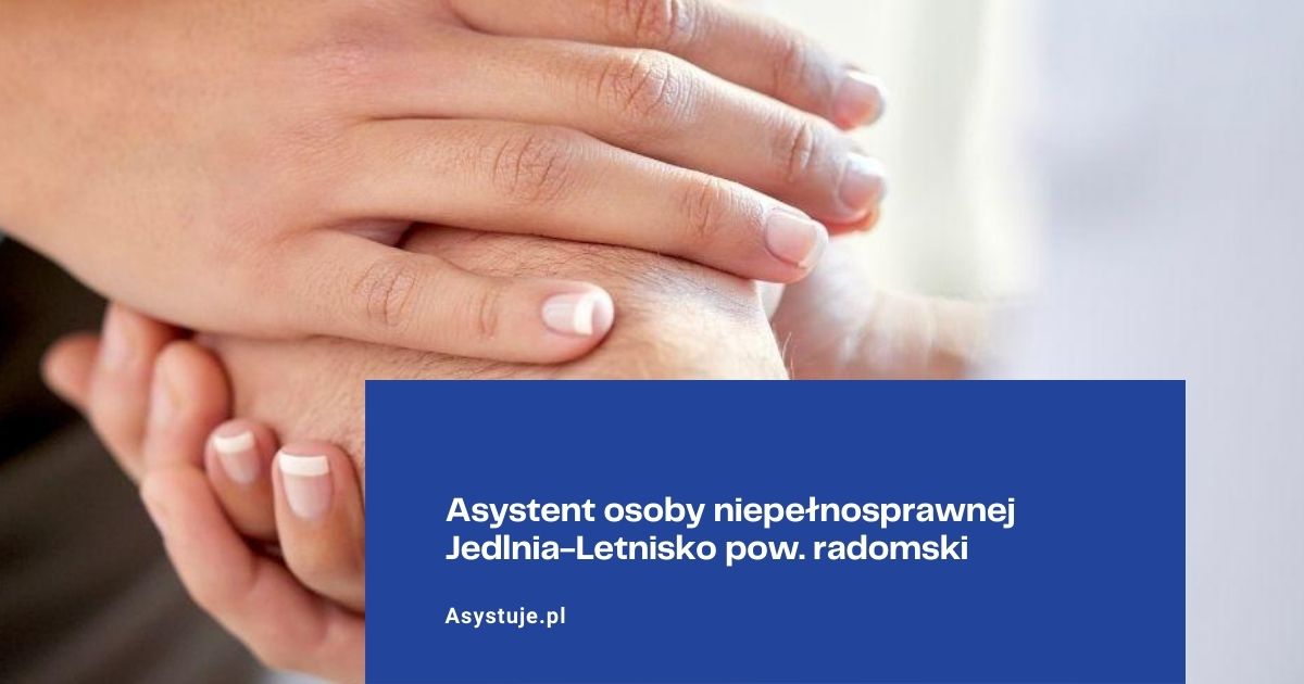 Asystent osoby niepełnosprawnej Jedlnia-Letnisko pow. radomski