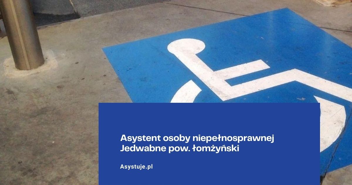 Asystent osoby niepełnosprawnej Jedwabne pow. łomżyński