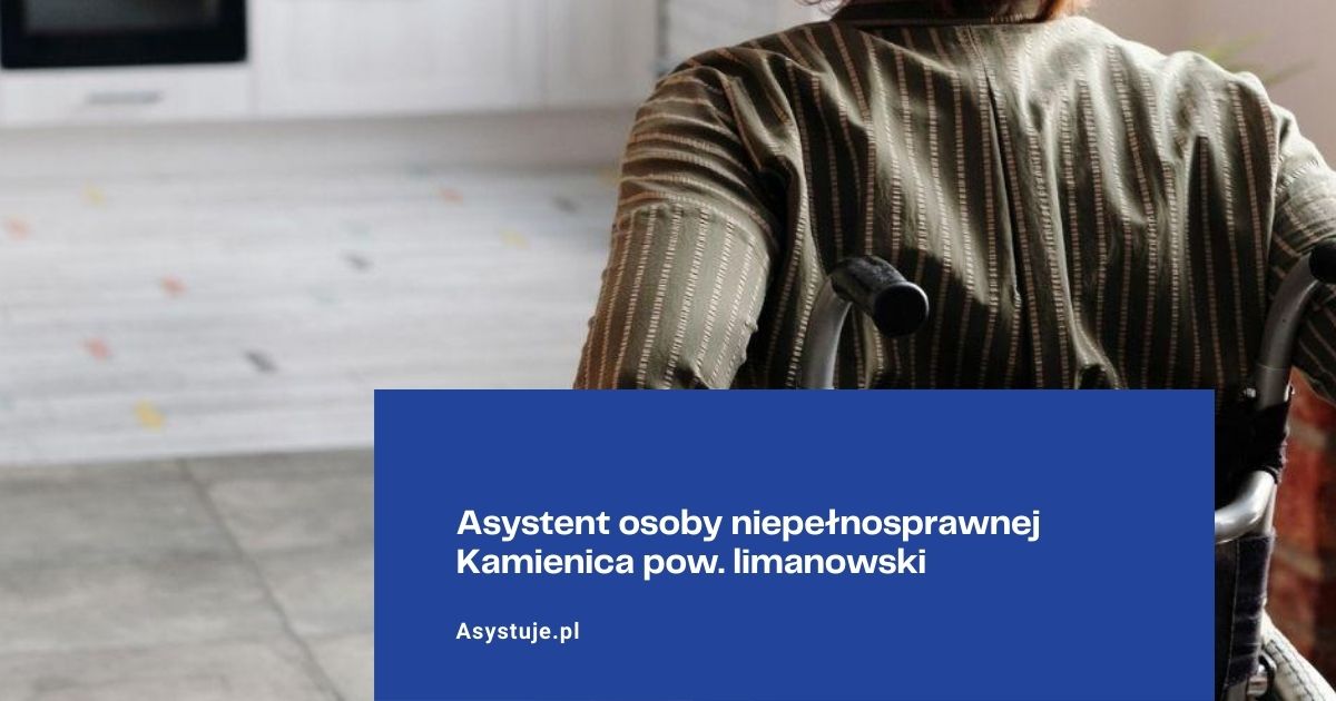 Asystent osoby niepełnosprawnej Kamienica pow. limanowski