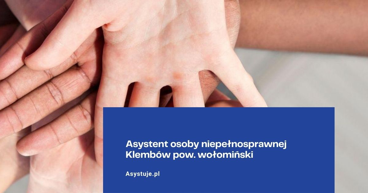 Asystent osoby niepełnosprawnej Klembów pow. wołomiński