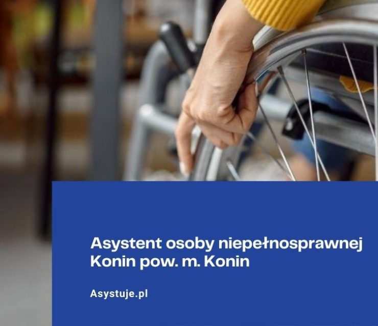 Asystent osoby niepełnosprawnej Konin pow. m. Konin