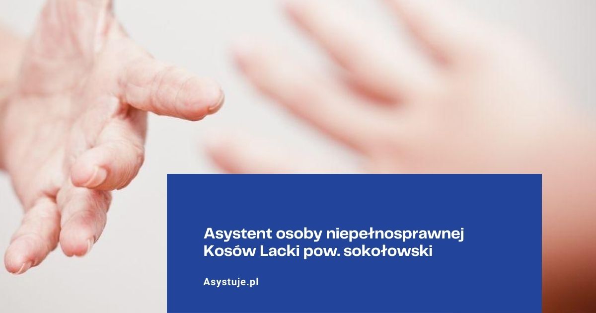 Asystent osoby niepełnosprawnej Kosów Lacki pow. sokołowski
