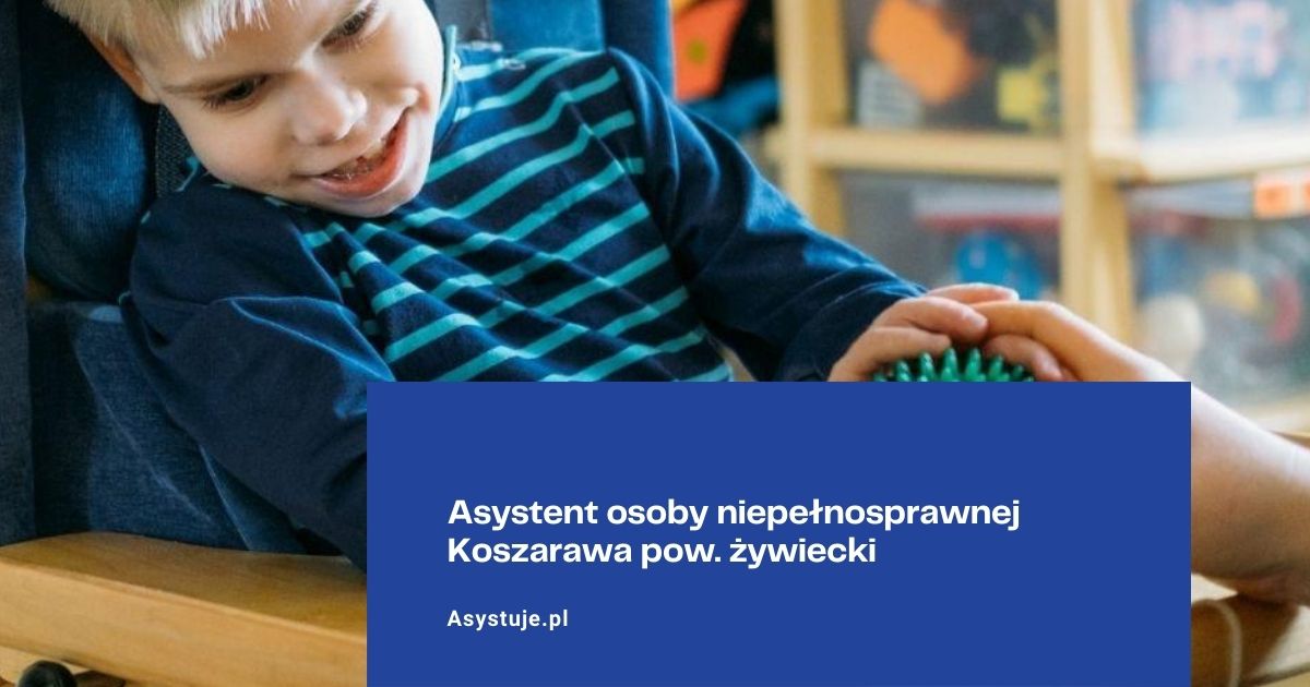 Asystent osoby niepełnosprawnej Koszarawa pow. żywiecki