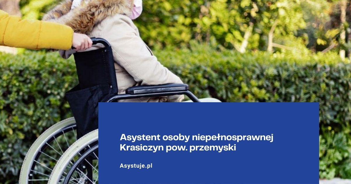 Asystent osoby niepełnosprawnej Krasiczyn pow. przemyski