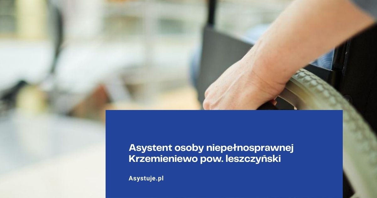 Asystent osoby niepełnosprawnej Krzemieniewo pow. leszczyński
