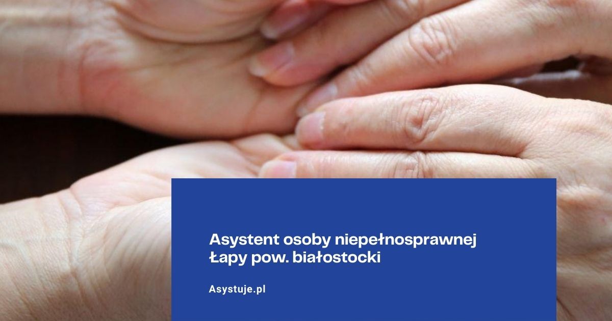 Asystent osoby niepełnosprawnej Łapy pow. białostocki