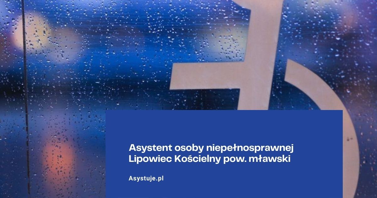 Asystent osoby niepełnosprawnej Lipowiec Kościelny pow. mławski