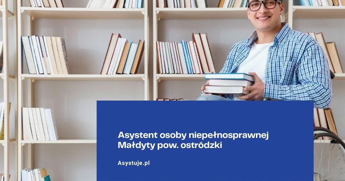 Asystent osoby niepełnosprawnej Małdyty pow. ostródzki