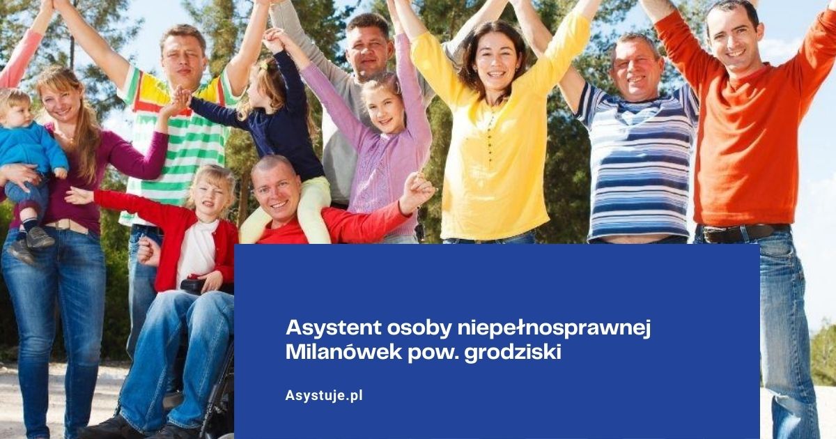 Asystent osoby niepełnosprawnej Milanówek pow. grodziski