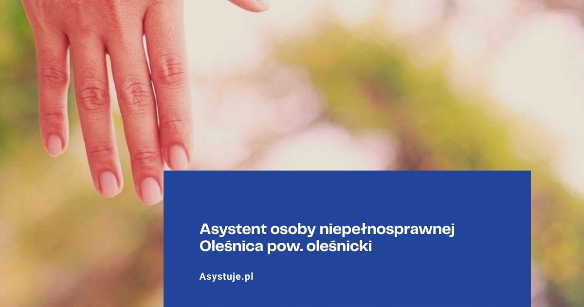 Asystent osoby niepełnosprawnej Oleśnica pow. oleśnicki