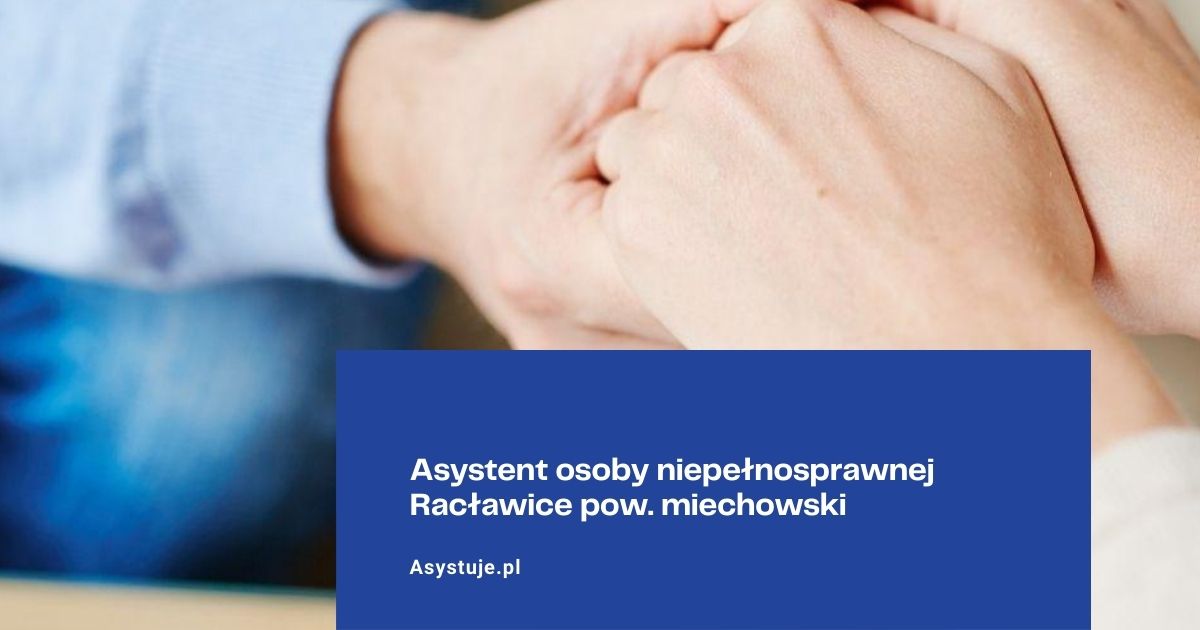 Asystent osoby niepełnosprawnej Racławice pow. miechowski