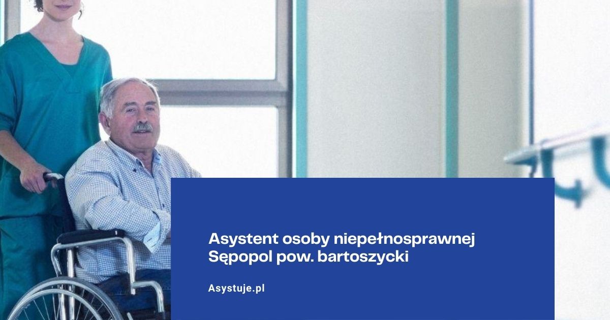 Asystent osoby niepełnosprawnej Sępopol pow. bartoszycki
