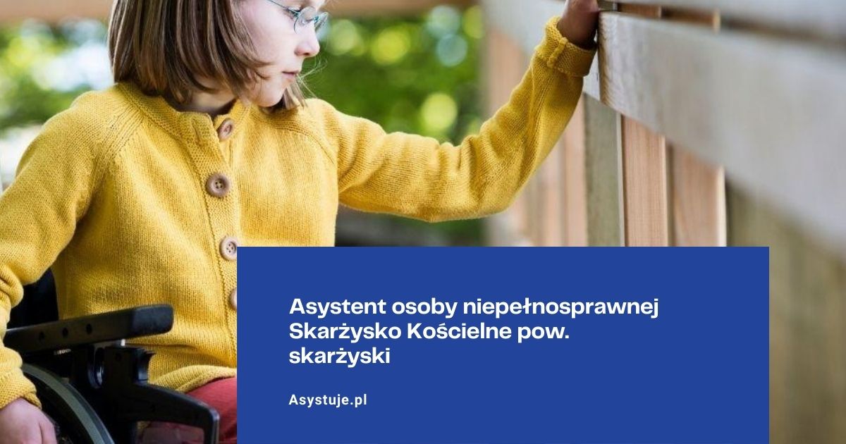 Asystent osoby niepełnosprawnej Skarżysko Kościelne pow. skarżyski