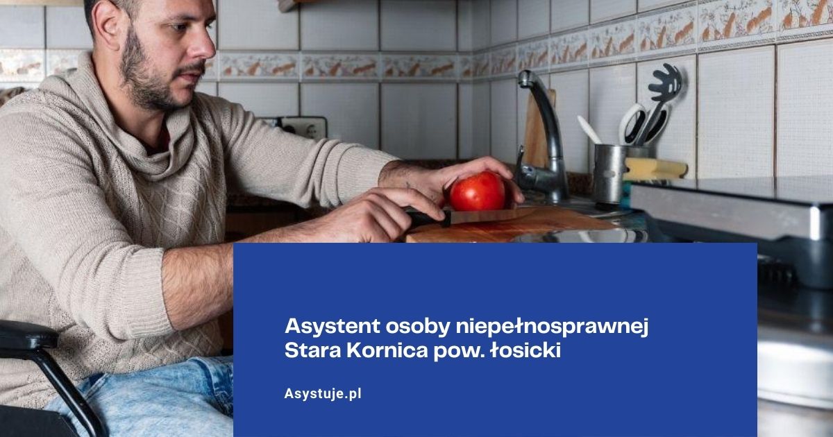 Asystent osoby niepełnosprawnej Stara Kornica pow. łosicki