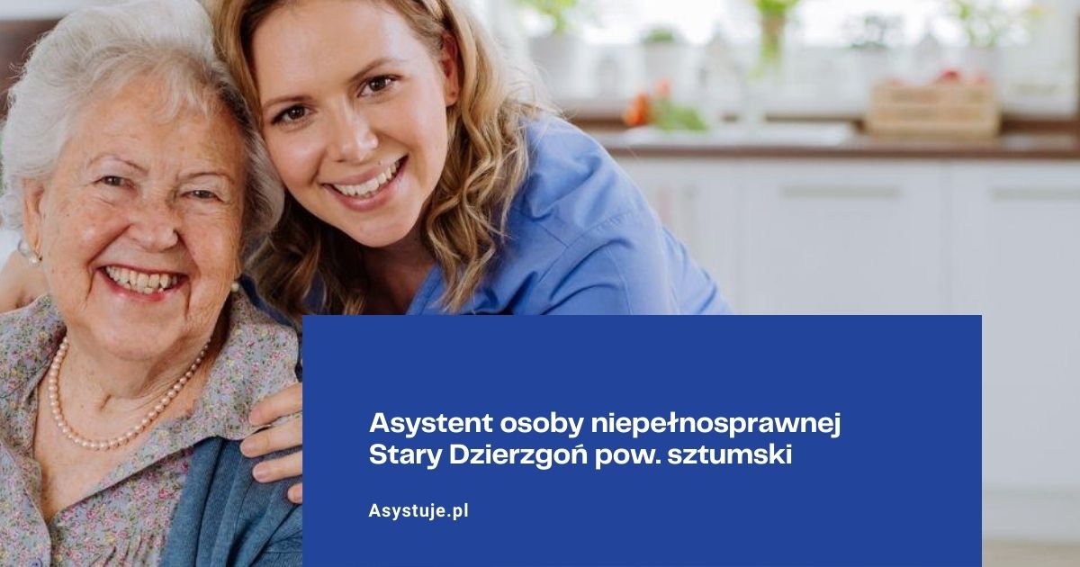 Asystent osoby niepełnosprawnej Stary Dzierzgoń pow. sztumski