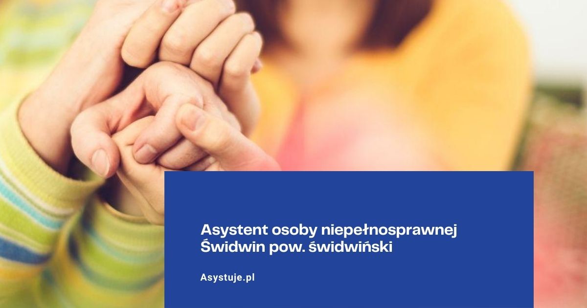 Asystent osoby niepełnosprawnej Świdwin pow. świdwiński