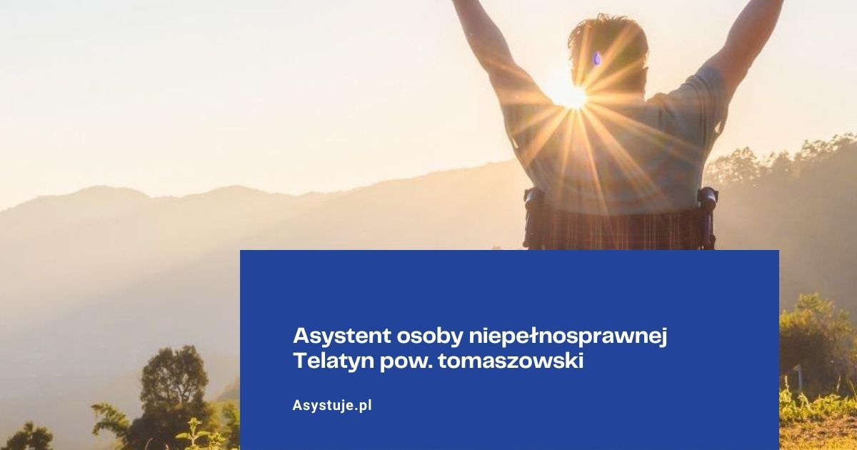 Asystent osoby niepełnosprawnej Telatyn pow. tomaszowski
