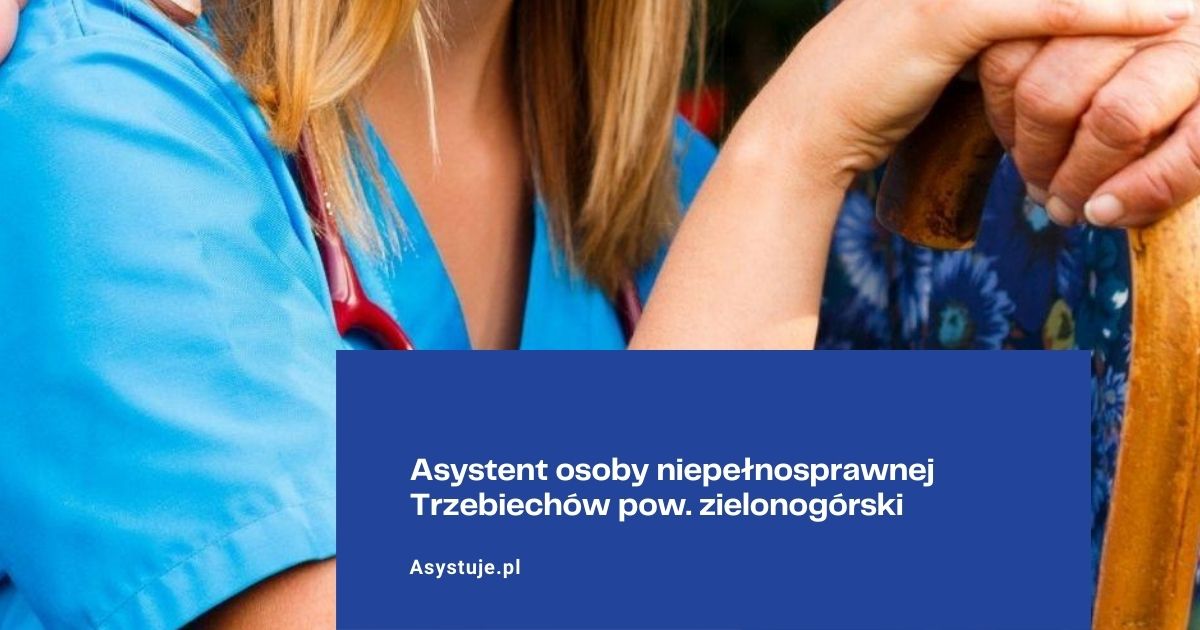 Asystent osoby niepełnosprawnej Trzebiechów pow. zielonogórski