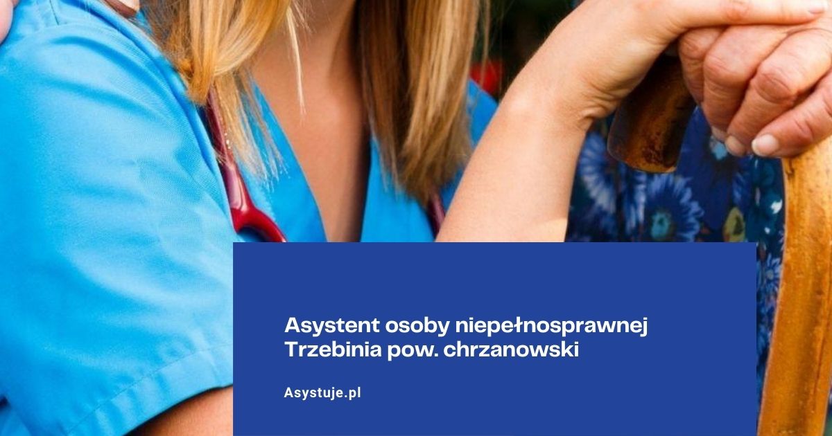 Asystent osoby niepełnosprawnej Trzebinia pow. chrzanowski