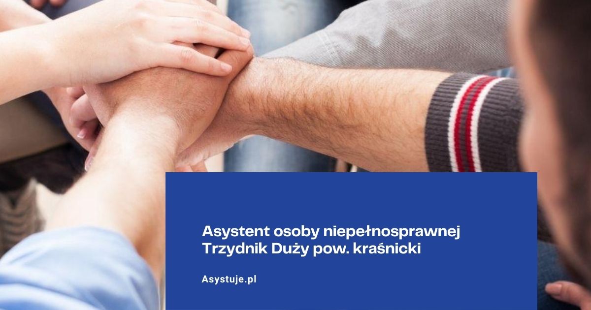 Asystent osoby niepełnosprawnej Trzydnik Duży pow. kraśnicki