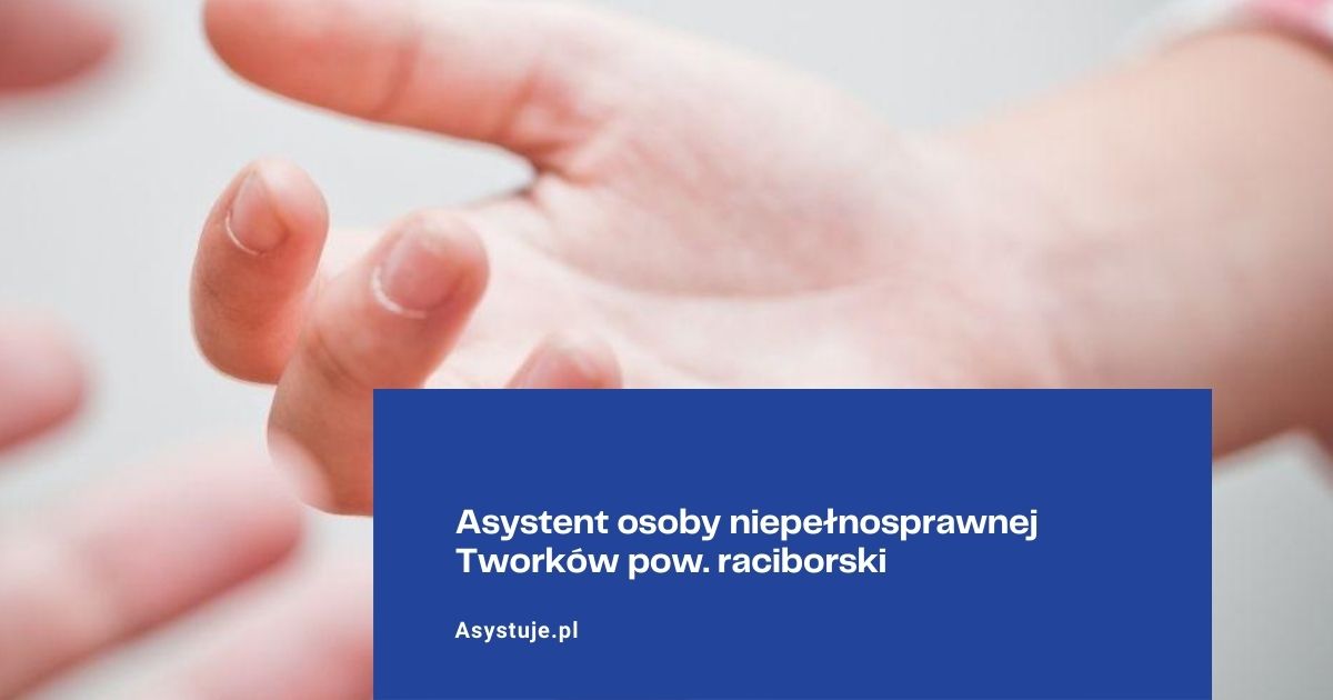 Asystent osoby niepełnosprawnej Tworków pow. raciborski