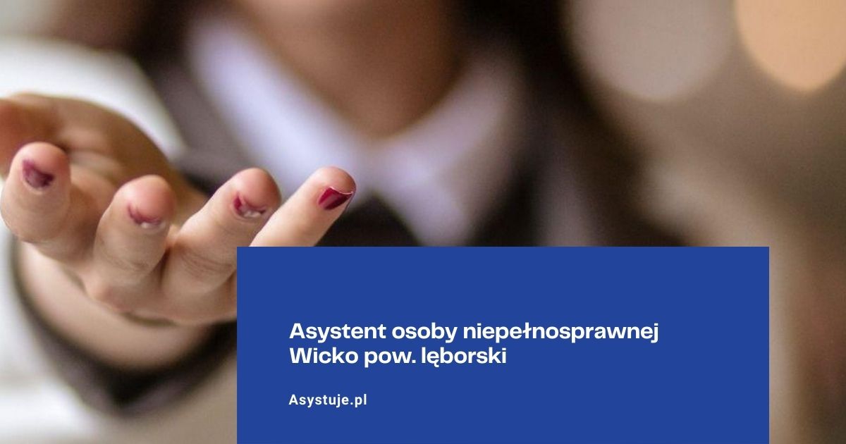 Asystent osoby niepełnosprawnej Wicko pow. lęborski
