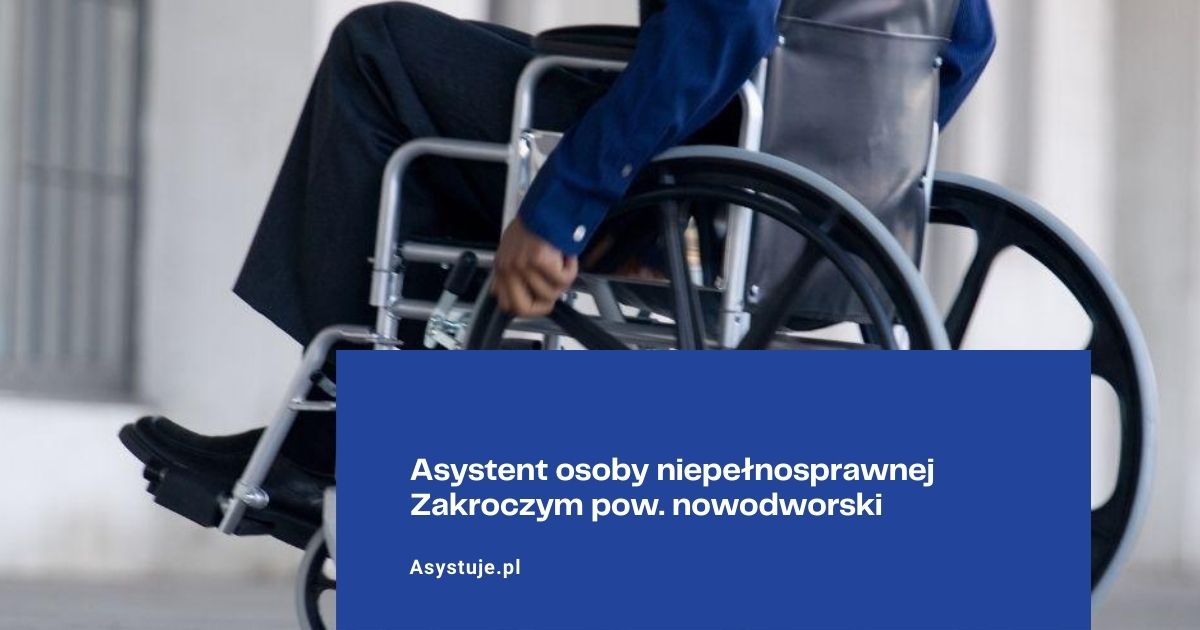 Asystent osoby niepełnosprawnej Zakroczym pow. nowodworski