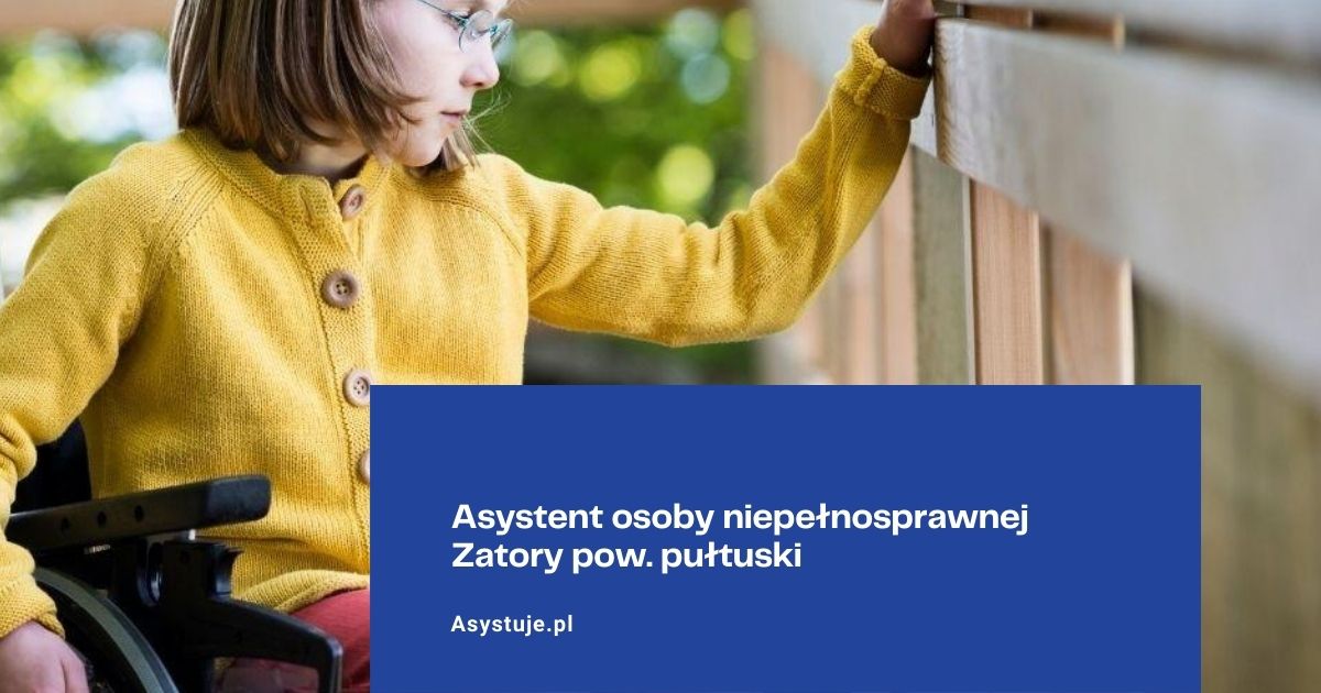 Asystent osoby niepełnosprawnej Zatory pow. pułtuski